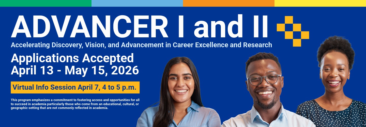 ADVANCER I and II, applications accepted April 13 - May 15, 2026. Virtual Info Session April 7. 4-5pm