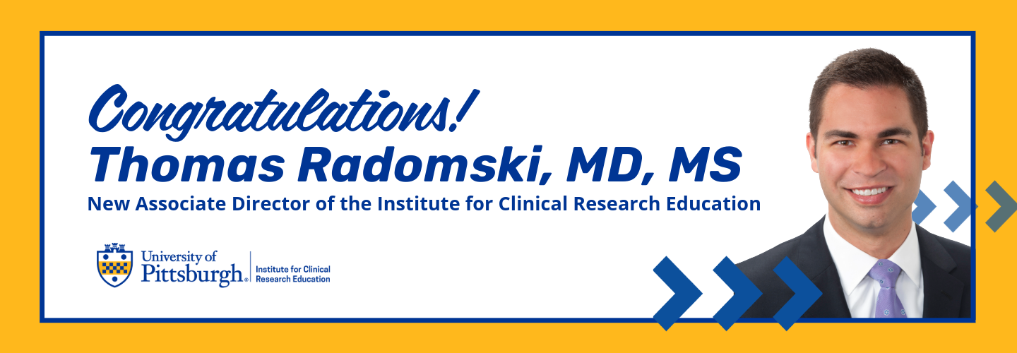 Congratulations Thomas Radomski, MD, MS New Associate Director of the Institute for Clinical Research Education